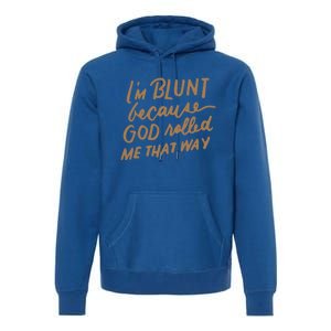 IM Blunt Because God Rolled Me That Way Funny Christian Gift Premium Hoodie