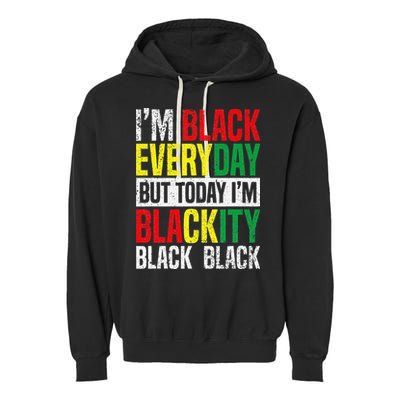 I'm Blackity Black African American  Juneteenth Garment-Dyed Fleece Hoodie