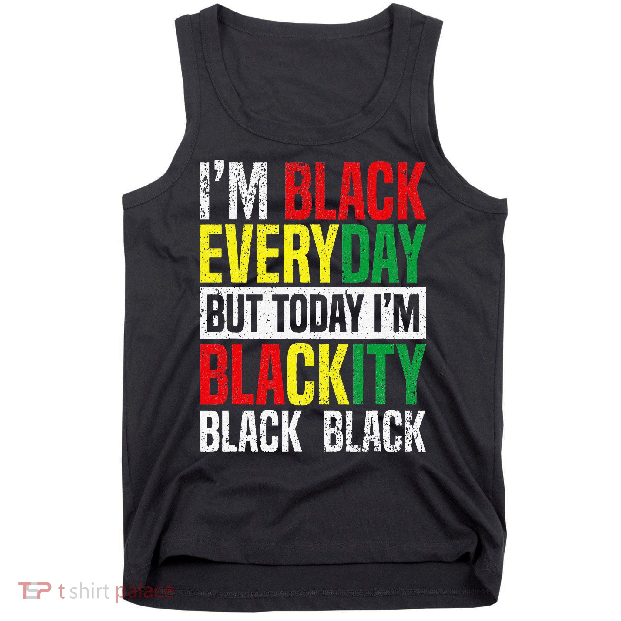 I'm Blackity Black African American  Juneteenth Tank Top