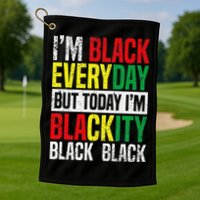I'm Blackity Black African American  Juneteenth Golf Towel