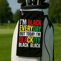 I'm Blackity Black African American  Juneteenth Golf Towel