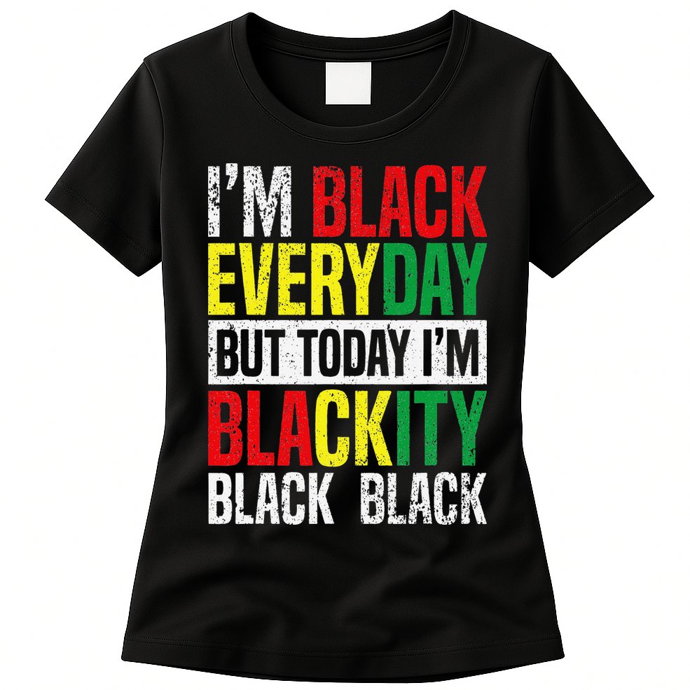 I'm Blackity Black African American  Juneteenth Womens T-Shirt