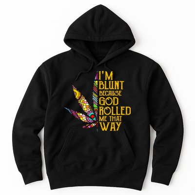 Im Blunt Because God Rolled Me That Way Weed Hoodie