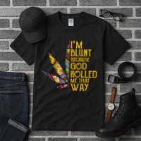 Im Blunt Because God Rolled Me That Way Weed Tall T-Shirt