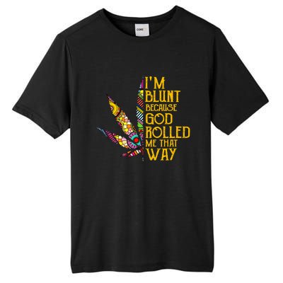 Im Blunt Because God Rolled Me That Way Weed Tall Fusion ChromaSoft Performance T-Shirt