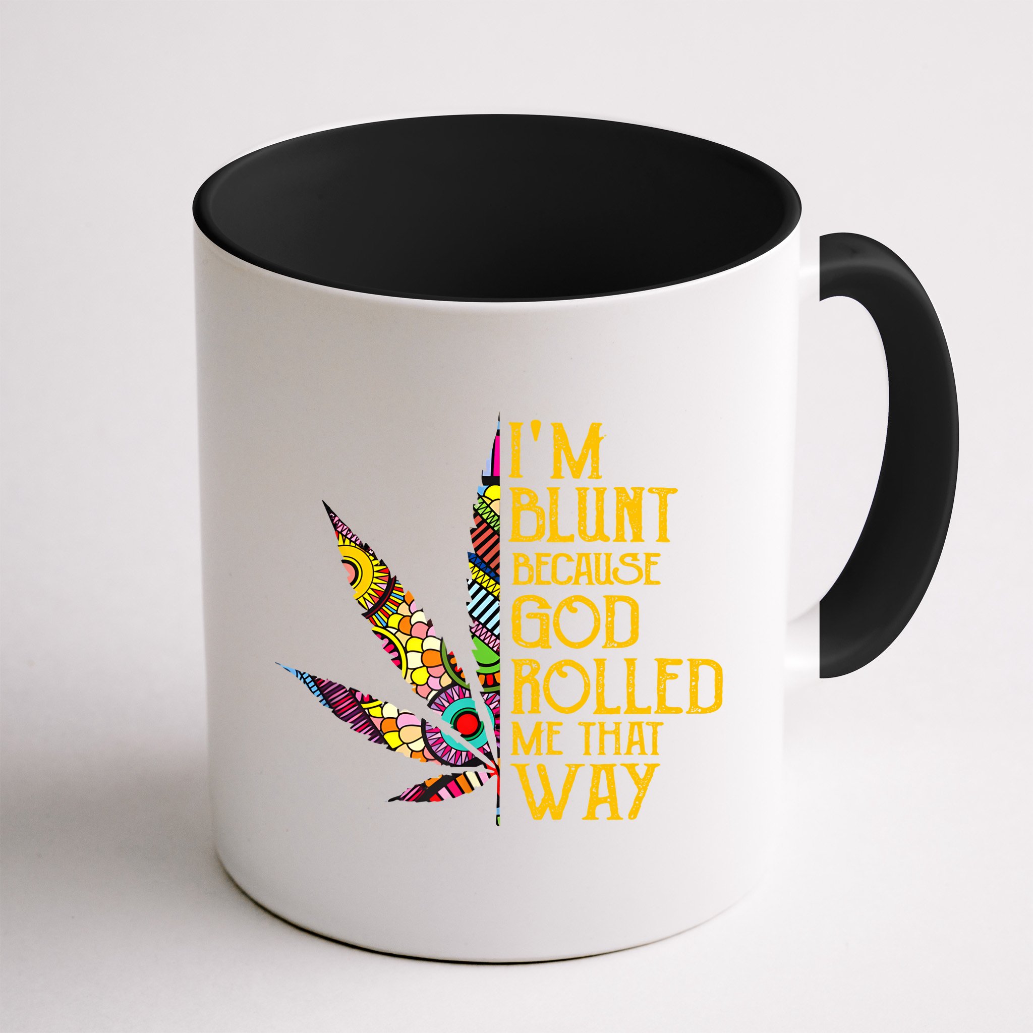 Im Blunt Because God Rolled Me That Way Weed Mug