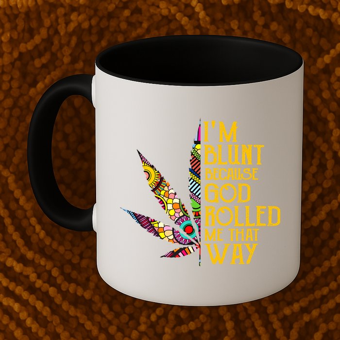 Im Blunt Because God Rolled Me That Way Weed Mug