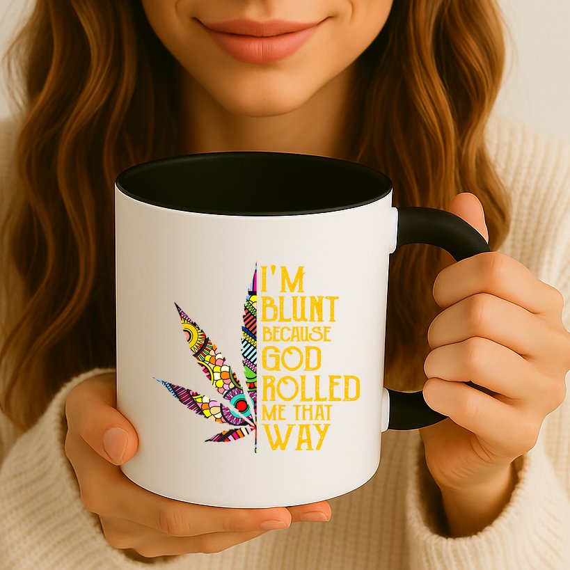 Im Blunt Because God Rolled Me That Way Weed Mug