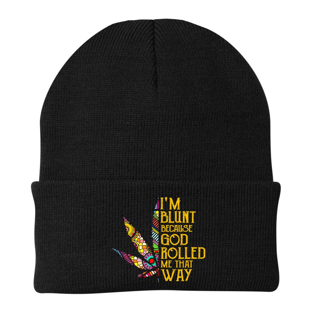 Im Blunt Because God Rolled Me That Way Weed Beanie