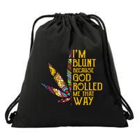 Im Blunt Because God Rolled Me That Way Weed Drawstring Bag