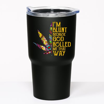 Im Blunt Because God Rolled Me That Way Weed Tumbler