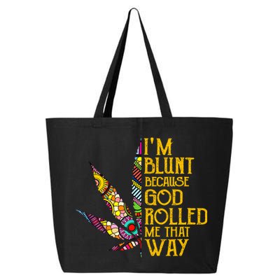 Im Blunt Because God Rolled Me That Way Weed 25L Jumbo Tote