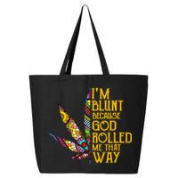 Im Blunt Because God Rolled Me That Way Weed 25L Jumbo Tote