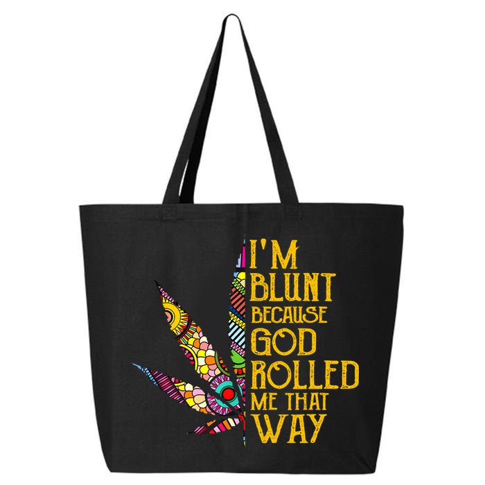Im Blunt Because God Rolled Me That Way Weed 25L Jumbo Tote