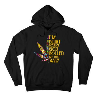 Im Blunt Because God Rolled Me That Way Weed Tall Hoodie