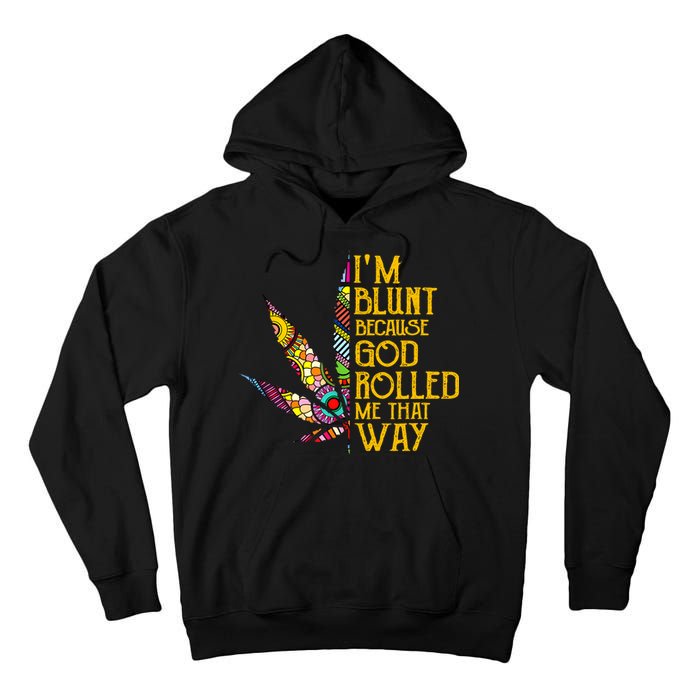 Im Blunt Because God Rolled Me That Way Weed Tall Hoodie