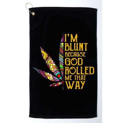 Im Blunt Because God Rolled Me That Way Weed Golf Towel