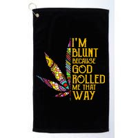 Im Blunt Because God Rolled Me That Way Weed Golf Towel