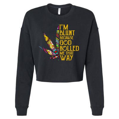 Im Blunt Because God Rolled Me That Way Weed Cropped Pullover Crew