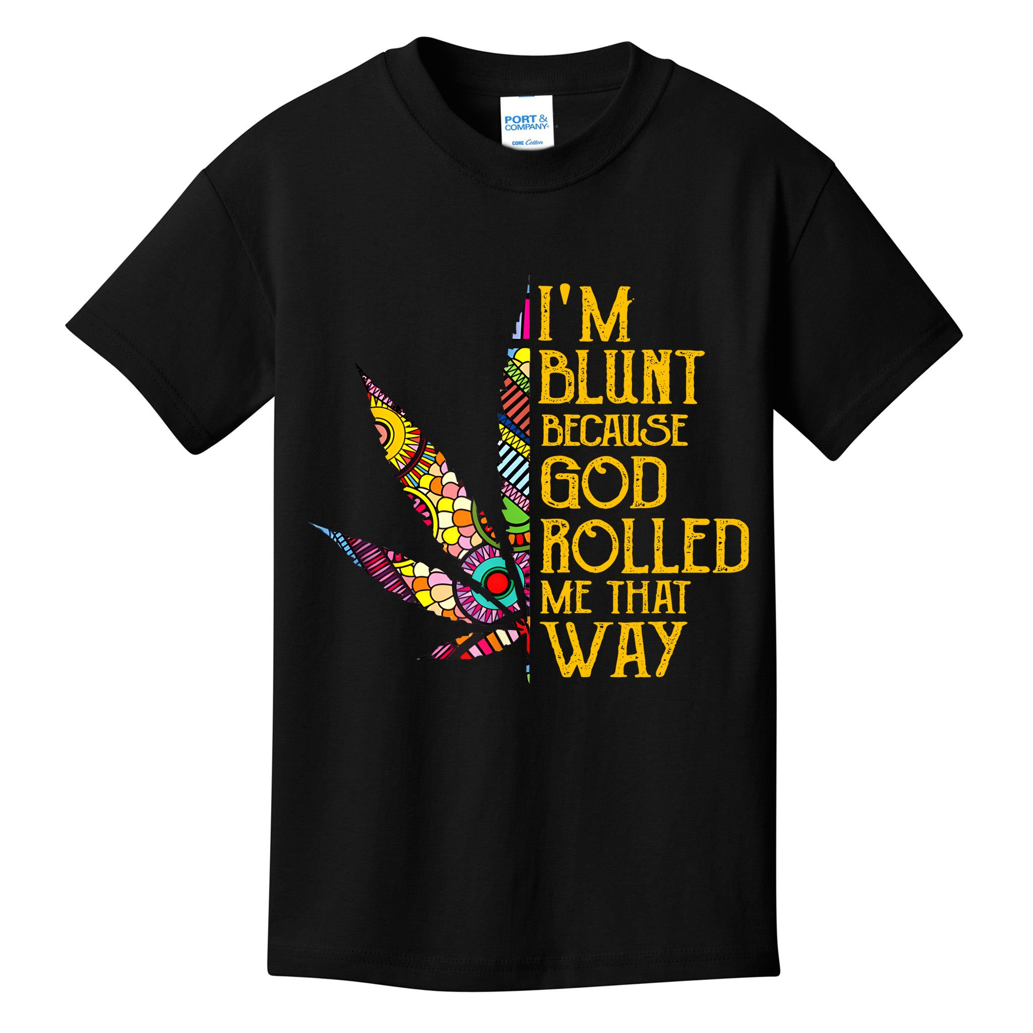 Im Blunt Because God Rolled Me That Way Weed Kids T-Shirt