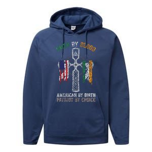 Irish By Blood American By Birth Patriot By Choice Performance Fleece Hoodie