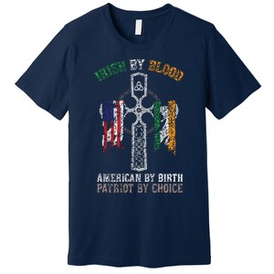 Irish By Blood American By Birth Patriot By Choice Premium T-Shirt