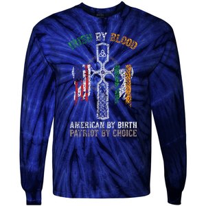 Irish By Blood American By Birth Patriot By Choice Tie-Dye Long Sleeve Shirt