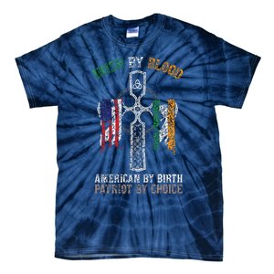 Irish By Blood American By Birth Patriot By Choice Tie-Dye T-Shirt