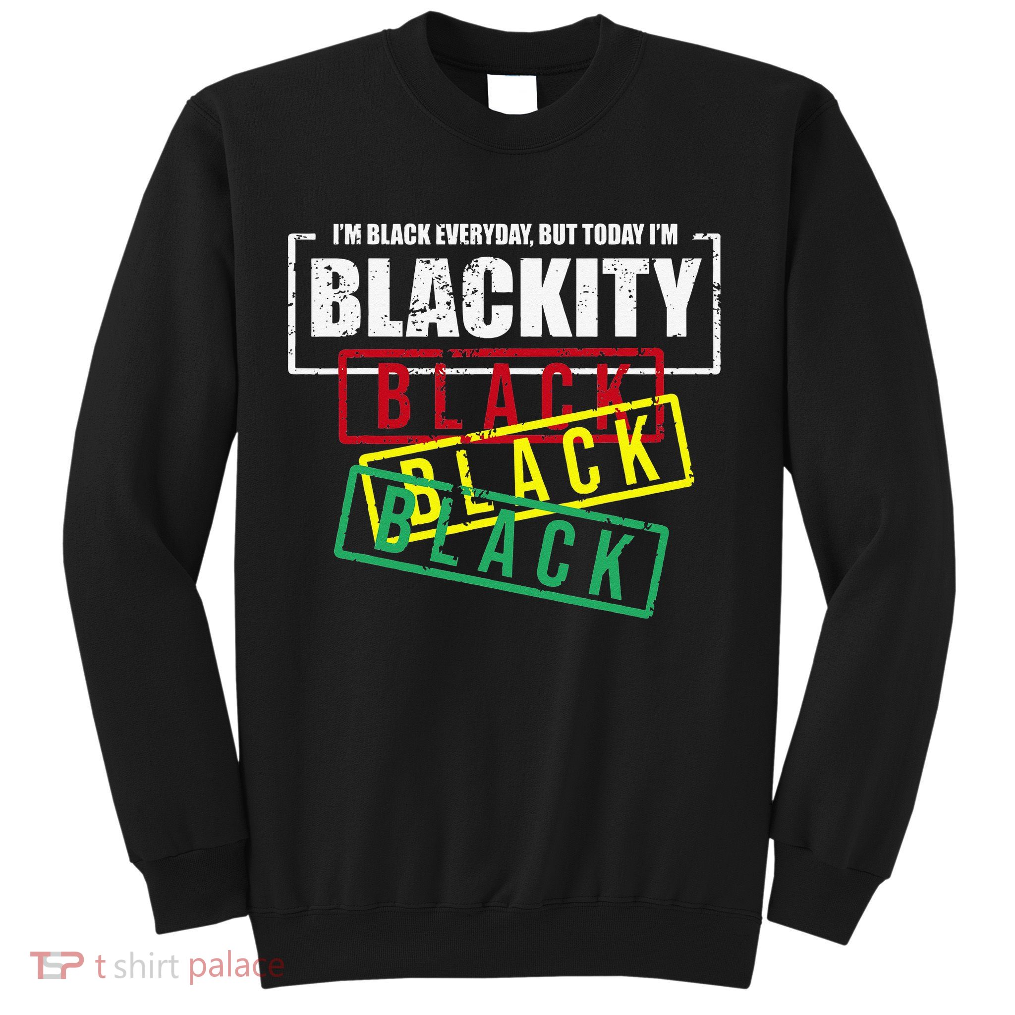 I'm Blackity Black African American Black Power Sweatshirt