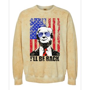 I’Ll Be Back Funny Quote Trump 2024 Colorblast Crewneck Sweatshirt