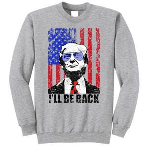 I’Ll Be Back Funny Quote Trump 2024 Tall Sweatshirt