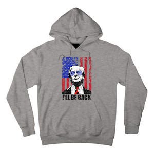 I’Ll Be Back Funny Quote Trump 2024 Tall Hoodie