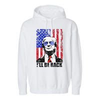 I’Ll Be Back Funny Quote Trump 2024 Garment-Dyed Fleece Hoodie