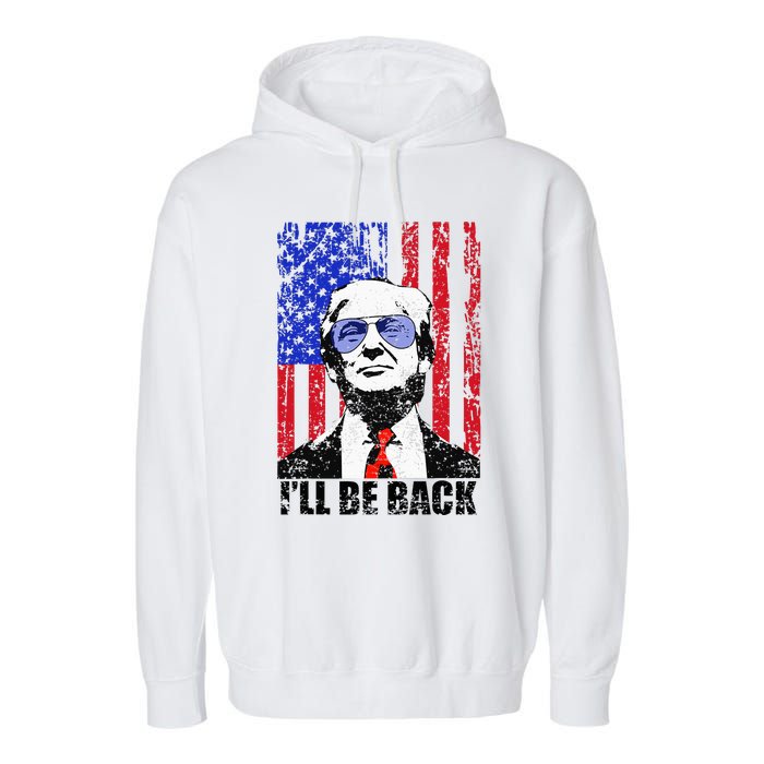 I’Ll Be Back Funny Quote Trump 2024 Garment-Dyed Fleece Hoodie