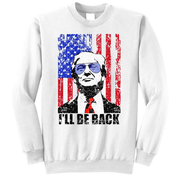 I’Ll Be Back Funny Quote Trump 2024 Sweatshirt