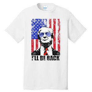 I’Ll Be Back Funny Quote Trump 2024 Tall T-Shirt