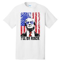 I’Ll Be Back Funny Quote Trump 2024 Tall T-Shirt