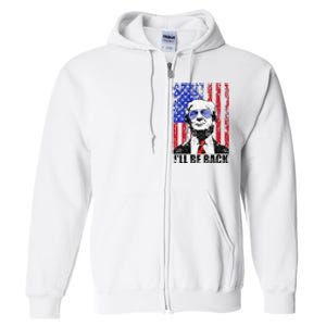 I’Ll Be Back Funny Quote Trump 2024 Full Zip Hoodie