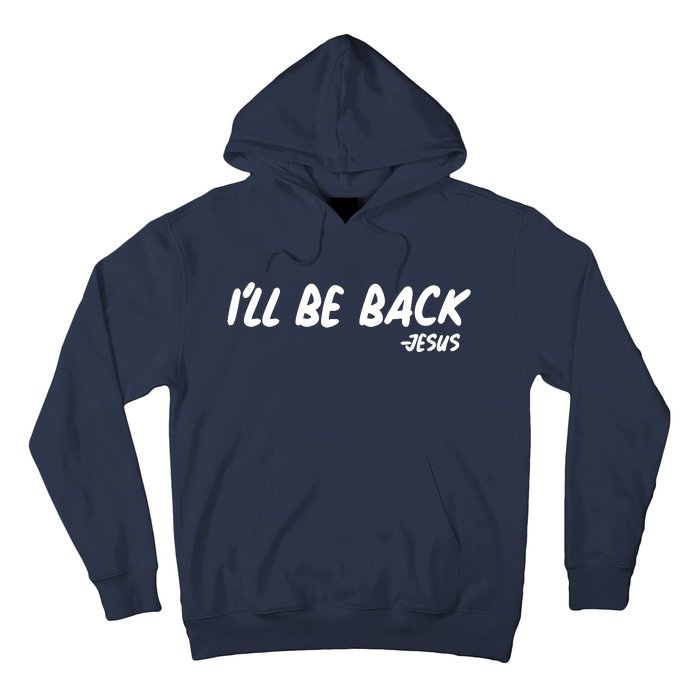 I'll Be Back Jesus Hoodie