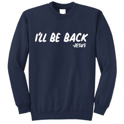 I'll Be Back Jesus Sweatshirt