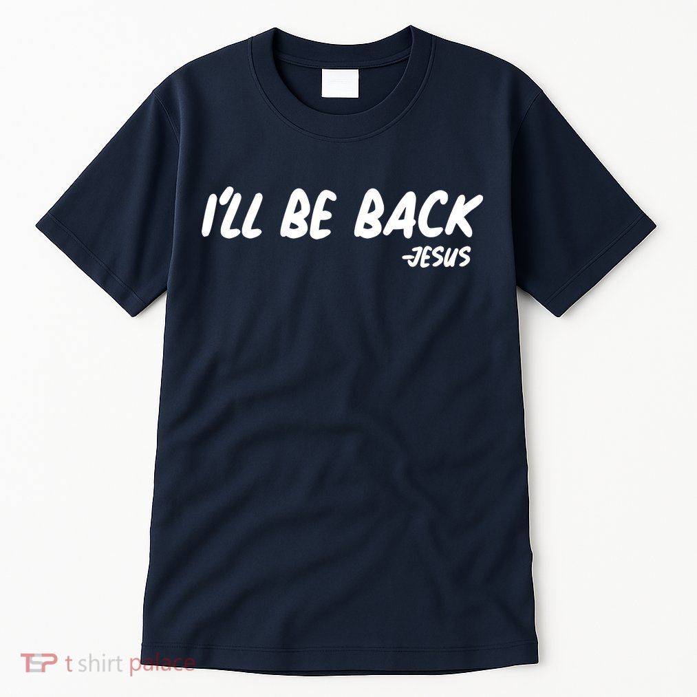 I'll Be Back Jesus Tall T-Shirt