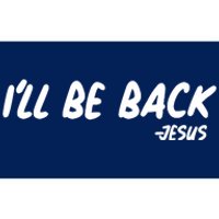 I'll Be Back Jesus Bumper Sticker