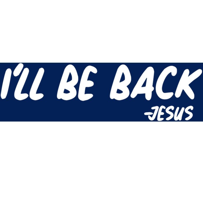 I'll Be Back Jesus Bumper Sticker