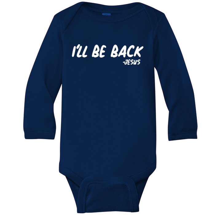 I'll Be Back Jesus Baby Long Sleeve Bodysuit