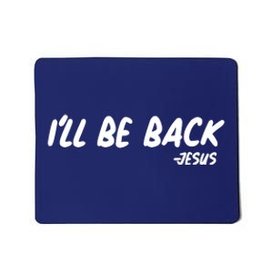 I'll Be Back Jesus Mousepad