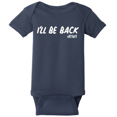 I'll Be Back Jesus Baby Bodysuit