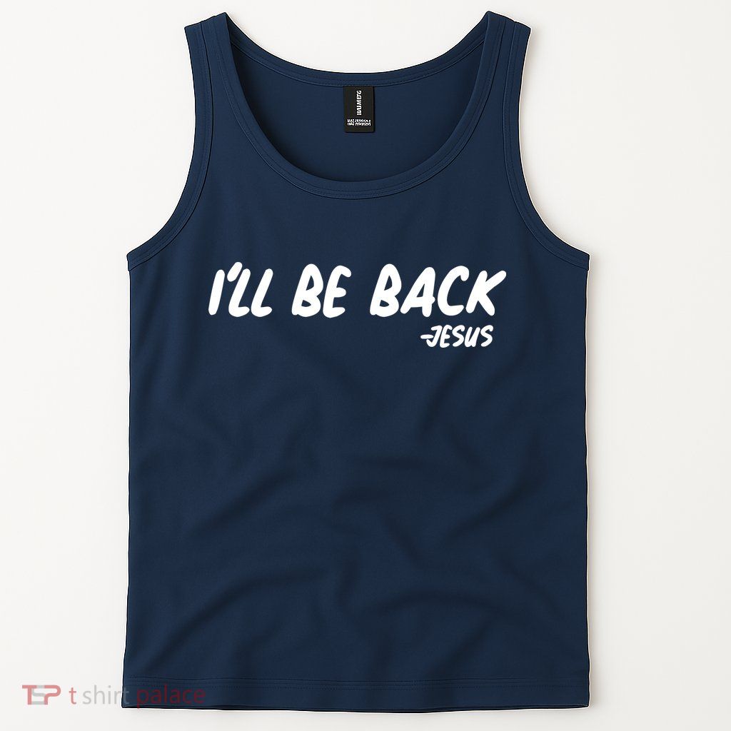 I'll Be Back Jesus Tank Top