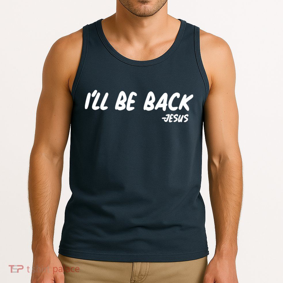 I'll Be Back Jesus Tank Top