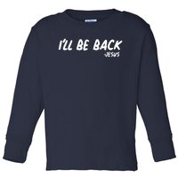 I'll Be Back Jesus Toddler Long Sleeve Shirt