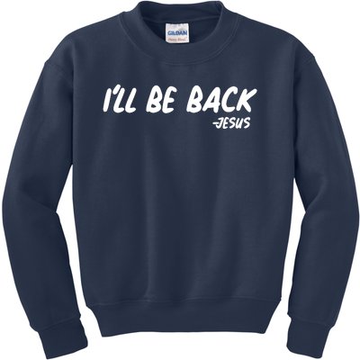 I'll Be Back Jesus Kids Sweatshirt